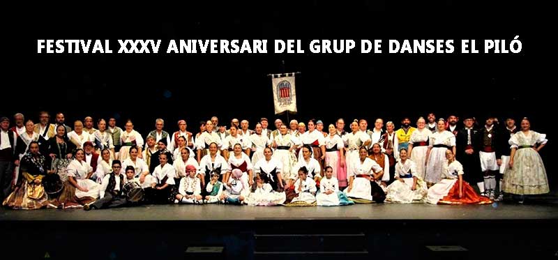 FESTIVAL XXXV ANIVERSARI DEL GRUP DE DANSES EL PILÓ